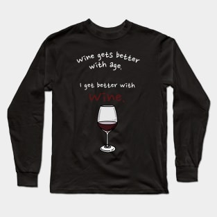 I Get Better With Wine Long Sleeve T-Shirt